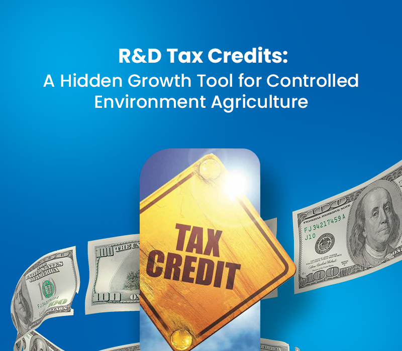 R&D Tax Credits: A Hidden Growth Tool for Controlled Environment Agriculture